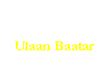 Casella di testo: Ulaan Baatar
